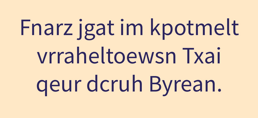 Buchstabensalat aus einem Beispielsatz: Fnarz jgat im kpotmelt vrraheltoewsn Txai qeur dcruh Byrean.